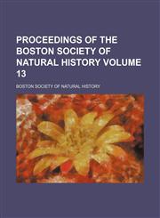 Proceedings of the Boston Society of Natural History Volume 13,1152694855,9781152694859