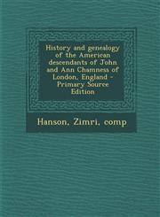 History and genealogy of the American descendants of John and Ann Chamness of London, England - Primary Source Edition,1295753421,9781295753420