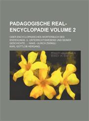 Padagogische Real-Encyclopadie; oder encyclopadisches Worterbuch des Erziehungs- u. Unterrichtswesens und seiner Geschichte  Haas - Ulrich Zwingli Volume 2,1236648633,9781236648631