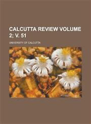Calcutta Review Volume 2; V. 51,1154297748,9781154297744