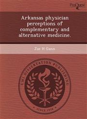 Arkansas physician perceptions of complementary and alternative medicine.,1249045614,9781249045618