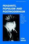 Peasants, Populism and Postmodernism The Return of the Agrarian Myth,0714680001,9780714680002