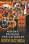 History, Religion and Culture of North East India,8182051789,9788182051782