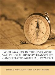 Wine making in the Livermore Valley oral history transcript / and related material, 1969-197,1177100320,9781177100328