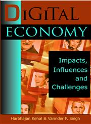Digital Economy Impacts, Influences and Challenges,1591403634,9781591403630