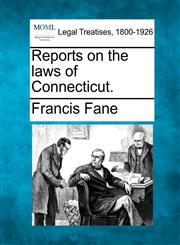 Reports on the laws of Connecticut.,1240067720,9781240067725