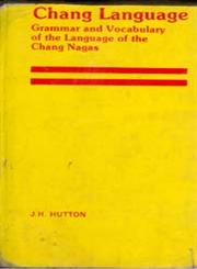 Chang Language Grammar and Vocabulary of the Language of the Chang Naga Tribe Revised Edition,8121200733,9788121200738