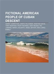Fictional American people of Cuban descent Sonny Corinthos, Dante Falconeri, Kristina Davis, Tony Montana, Ricky Ricardo, Assy McGee,1233091549,9781233091546