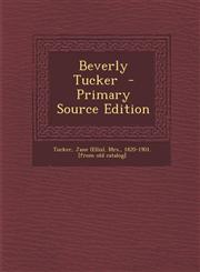 Beverly Tucker  - Primary Source Edition,1287707920,9781287707929
