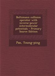 Boltzmann Collision Operator with Inverse-Power Intermolecular Potentials - Primary Source Edition,1287691528,9781287691525
