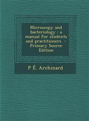 Microscopy and Bacteriology A Manual for Students and Practitioners - Primary Source Edition,1287829651,9781287829652