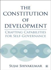 The Constitution of Development Crafting Capabilities for Self-Governance,1403969868,9781403969866