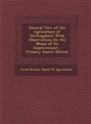 General View of the Agriculture of Stirlingshire With Observations on the Means of Its Improvement,128943879X,9781289438791