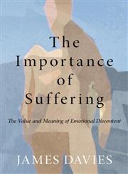 The Importance of Suffering The Value and Meaning of Emotional Discontent,0415667801,9780415667807