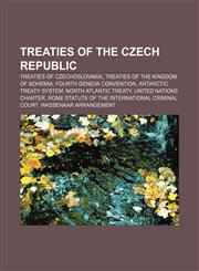 Treaties of the Czech Republic Treaties of Czechoslovakia, Treaties of the Kingdom of Bohemia, Fourth Geneva Convention,1158250991,9781158250998