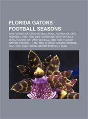 Florida Gators football seasons 2008 Florida Gators football team, Florida Gators football, 1990-1999, 2005 Florida Gators football team,1155353013,9781155353012