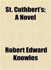 St. Cuthbert's; A Novel,1150955775,9781150955778