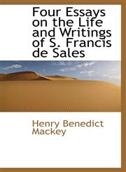 Four Essays on the Life and Writings of S. Francis de Sales,1113067802,9781113067807