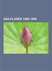 Sailplanes 1960-1969 Australian Sailplanes 1960-1969, Austrian Sailplanes 1970-1979, Czechoslovakian Sailplanes 1960-1969, French Sailplane,1230550712,9781230550718