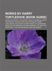 Works by Harry Turtledove (Book Guide) Novels by Harry Turtledove, Short stories by Harry Turtledove,1155964187,9781155964188