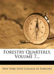 Forestry Quarterly, Volume 7...,1279048743,9781279048740
