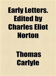 Early Letters. Edited by Charles Eliot Norton,1154688674,9781154688672