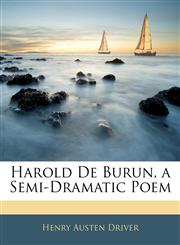 Harold De Burun, a Semi-Dramatic Poem,1145443702,9781145443709