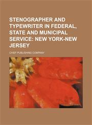 Stenographer and Typewriter in Federal, State and Municipal Service; New York-New Jersey,1151557420,9781151557421