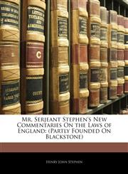 Mr. Serjeant Stephen's New Commentaries On the Laws of England (Partly Founded On Blackstone),1144728622,9781144728623