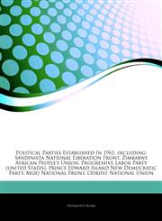 Articles On Political Parties Established In 1961, including Sandinista National Liberation Front, Zimbabwe African People's Union, Progressive Labor Party (united States), Prince Edward Island New Democratic Party, Mizo National Front,1243340959,9781243340955