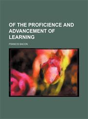 Of the Proficience and Advancement of Learning,1150779772,9781150779770