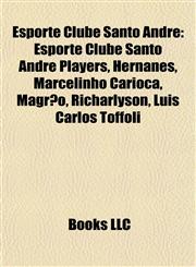 Esporte Clube Santo André Esporte Clube Santo André Players, Hernanes, Marcelinho Carioca, Magrão, Richarlyson, Luís Carlos Tóffoli,1157827217,9781157827214