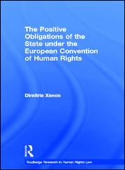 The Positive Obligations of the State under the European Convention of Human Rights,0415870240,9780415870245