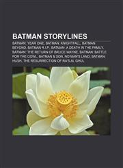 Batman storylines Batman: Year One, Batman: Knightfall, Batman Beyond, Batman R.I.P., Batman: A Death in the Family,1155324579,9781155324579