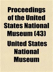 Proceedings of the United States National Museum (43),1150372036,9781150372032