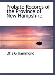 Probate Records of the Province of New Hampshire,1115373943,9781115373944
