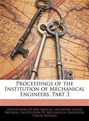 Proceedings of the Institution of Mechanical Engineers, Part 3,1143646185,9781143646188