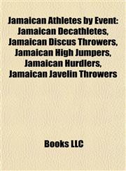 Jamaican Athletes by Event Jamaican Decathletes, Jamaican Discus Throwers, Jamaican High Jumpers, Jamaican Hurdlers, Jamaican Javelin Throwers,115807493X,9781158074938