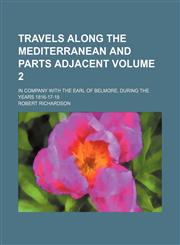 Travels along the Mediterranean and parts adjacent; in company with the Earl of Belmore, during the years 1816-17-18 Volume 2,1151302201,9781151302205