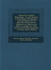 Elements of Optical Mineralogy An Introduction to Microscopic Petrography, with Description of All Minerals Whose Optical Elements Are Known and Tables Arranged for Their Determination Microscopically - Primary Source Edition,1295812053,9781295812059