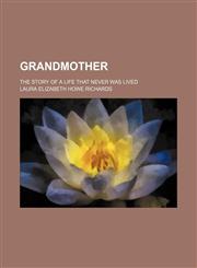 Grandmother; the story of a life that never was lived,1154514404,9781154514407