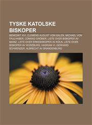 Tyske katolske biskoper Benedikt XVI, Clemens August von Galen, Michael von Faulhaber, Conrad Gröber, Liste over biskoper av Mainz,123280407X,9781232804079