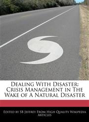 Dealing with Disaster Crisis Management in the Wake of a Natural Disaster,1241035148,9781241035143