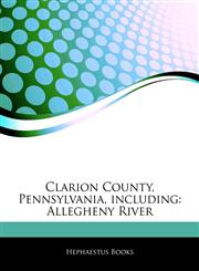 Articles On Clarion County, Pennsylvania, including Allegheny River,124247031X,9781242470318