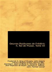 Oeuvres Posthumes de Frédéric II, Roi de Prusse, Tome XII,1110748299,9781110748297