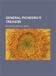 General Pichegru's Treason,1150665602,9781150665608