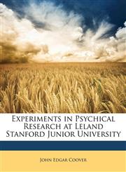 Experiments in Psychical Research at Leland Stanford Junior University,1149007907,9781149007907