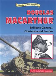 Douglas Macarthur Brilliant General, Controversial Leader,0766014452,9780766014459
