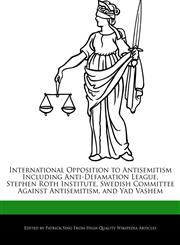 International Opposition to Antisemitism Including Anti-Defamation League, Stephen Roth Institute, Swedish Committee Against Antisemitism, and Yad Vashem,1276197578,9781276197571