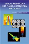 Optical Metrology for Fluids, Combustion and Solids,1402074077,9781402074073